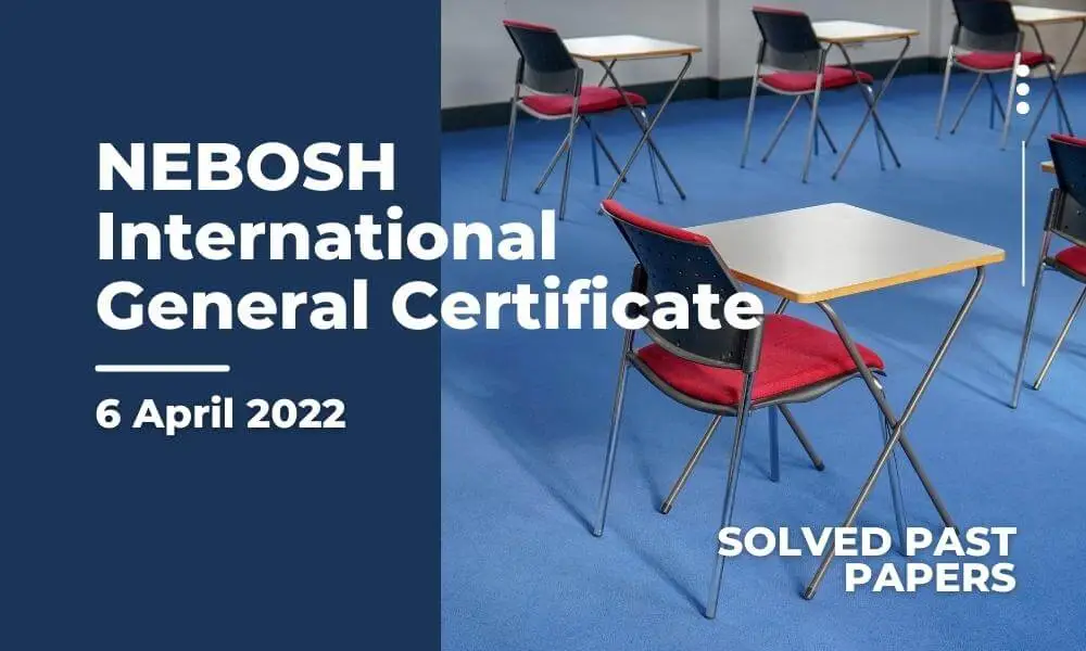 NEBOSH IGC 6 April 2022 Solved Paper