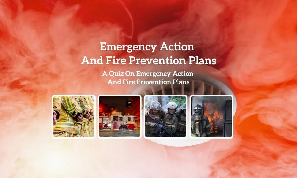 Emergency Action And Fire Prevention Plans Quiz