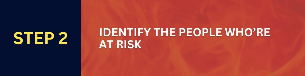 Step 2: Identify the people who're at risk. - Fire Risk Assessment