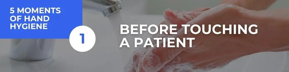 Moment 1: Before Touching A Patient