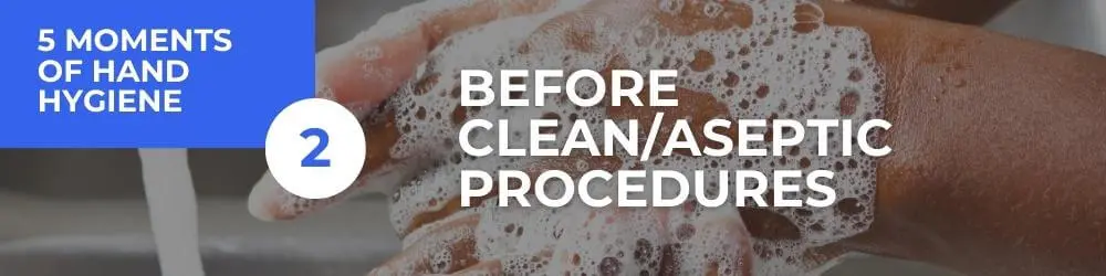 Moment 2: Before Clean/Aseptic Procedures