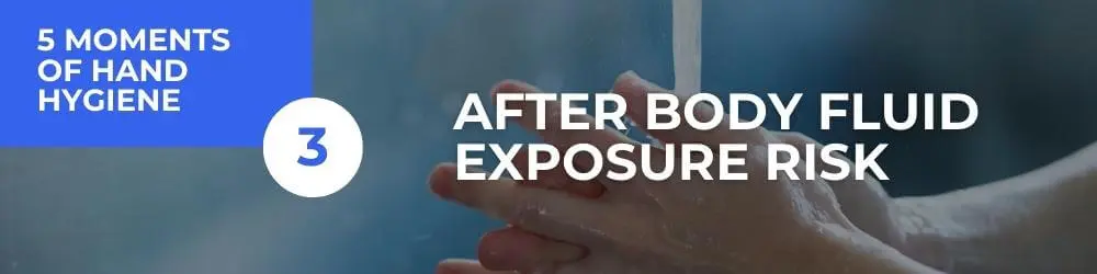 Moment 3: After Body Fluid Exposure Risk